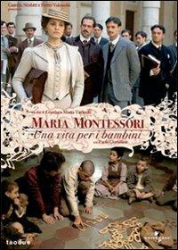Maria Montessori. Una vita per i bambini di Gianluca Maria Tavarelli - DVD