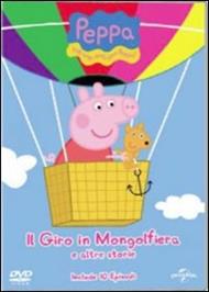 Peppa Pig. Il giro in mongolfiera e altre storie