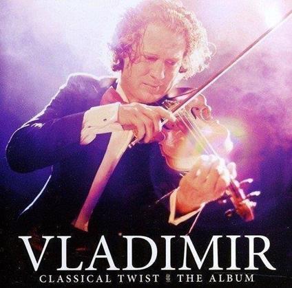 Classical Twist. The Album - CD Audio di Vladimir