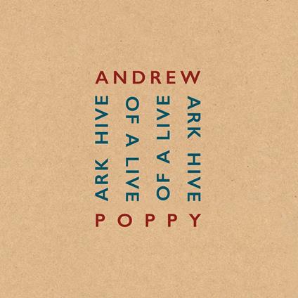 Ark Hive Of Live - CD Audio di Andrew Poppy