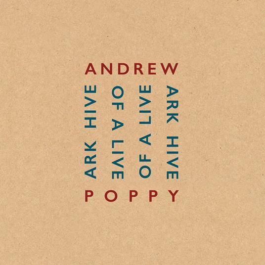 Ark Hive Of Live - CD Audio di Andrew Poppy
