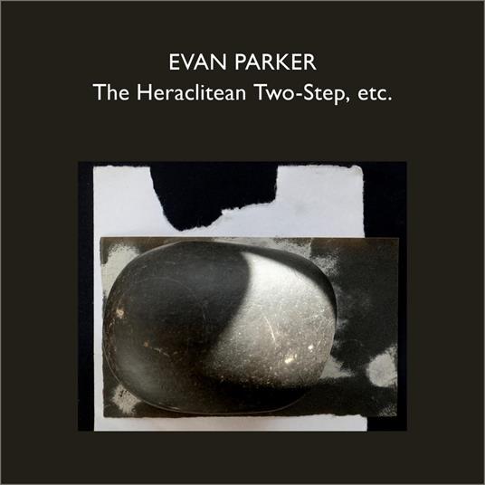 Heraclitean Two-Step, Etc. - CD Audio di Evan Parker