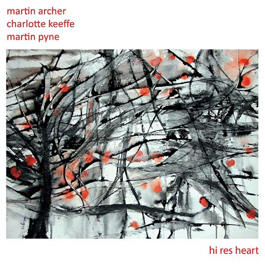 Martin Archer, Charlotte Keeffe & Martin Pyne - Hi Res Heart - CD Audio