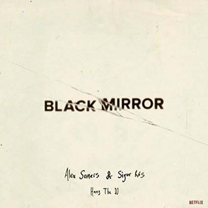 Black Mirror. Hang the DJ (Colonna sonora) - Vinile LP di Sigur Rós,Alex Somers