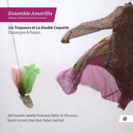 Les Troqueurs & La Double Coquette - CD Audio di Ensemble Amarillis