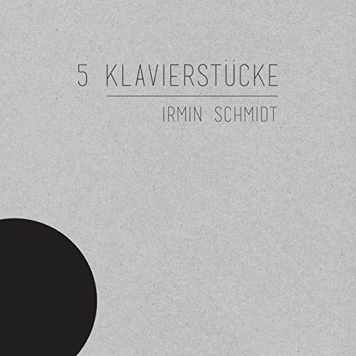5 Klavierstücke - CD Audio di Irmin Schmidt