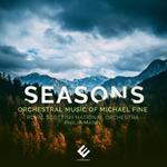 Seasons. Orchestral Music of Michael Fine