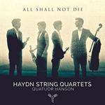 All Shall Not Die. Quartetti per archi di Haydn