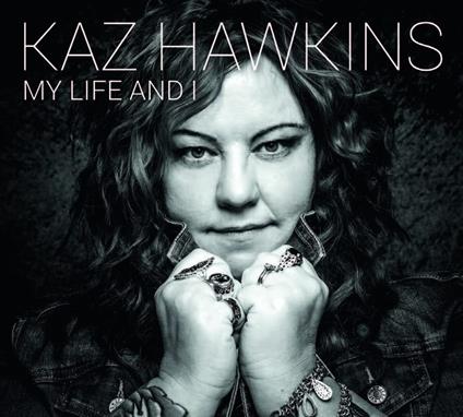 My Life And I - Vinile LP di Kaz Hawkins