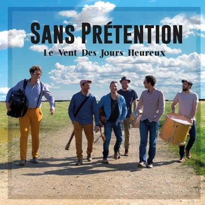 Sans Pretention - Le Vent Des Jours Heureux - CD Audio