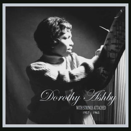 With Strings Attached, 1957-1965 - Vinile LP di Dorothy Ashby