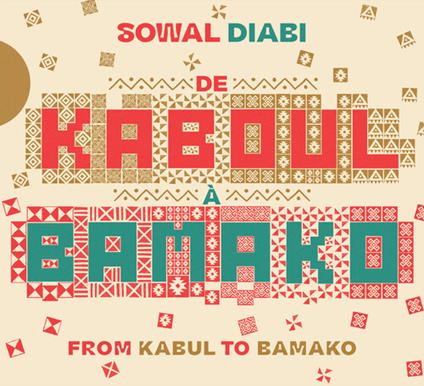 De Kaboul A Bamako - CD Audio di Sowal Diabi