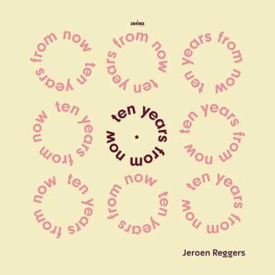 Ten Years From Now - CD Audio di Jeroen Reggers