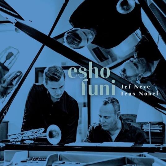 Esho Funi - CD Audio di Jef Neve,Teus Nobel