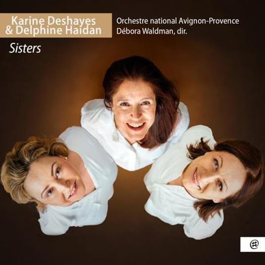 Sisters. Opera Arias - CD Audio di Karine Deshayes,Delphine Haidan