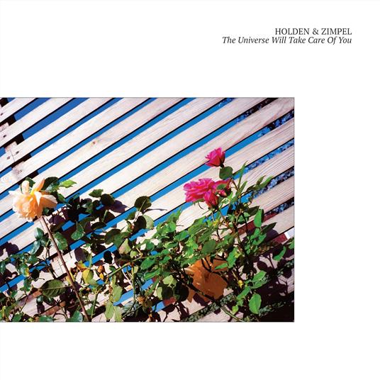 The Universe Will Take Care Of You - Vinile LP di Holden & Zimpel