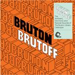 Bruton Brutoff. The Ambient, Electronic and Pastoral Sounds of the Bruton Library Catalogue