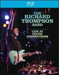 The Richard Thompson Band. Live at the Celtic Connections (Blu-ray) - Blu-ray di Richard Thompson