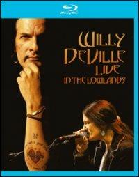 Willy DeVille. Live In The Lowlands (Blu-ray) - Blu-ray di Willy DeVille