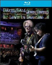 Daryl Hall & John Oates. Live in Dublin (Blu-ray) - Blu-ray di Hall & Oates