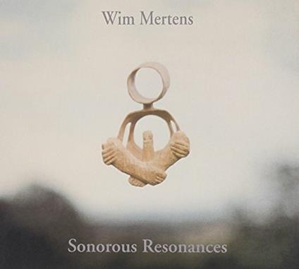 Sonorous Resonances - CD Audio di Wim Mertens