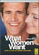 What Women Want. Quello che le donne vogliono