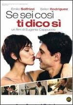 Se sei così, ti dico sì