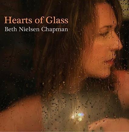 Hearts of Glass - CD Audio di Beth Nielsen Chapman