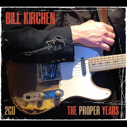 Proper Years - CD Audio di Bill Kirchen
