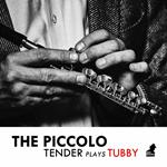 Piccolo. Tender Plays Tubby