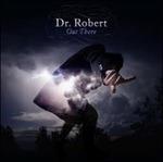 Out There - CD Audio di Dr Robert