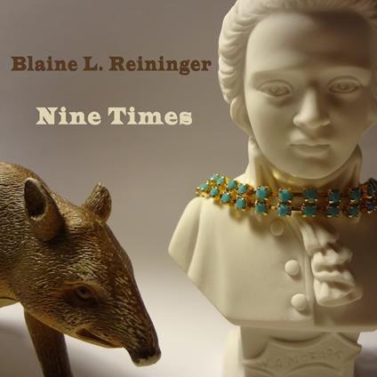 Nine Times - CD Audio di Blaine Reininger