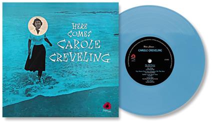 Here Comes... (Blue Vinyl) - Vinile LP di Carole Creveling