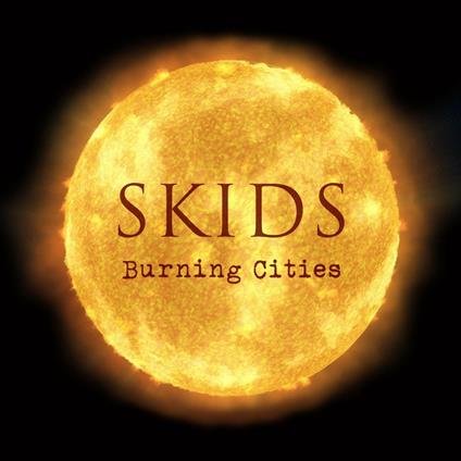 Burning Cities - CD Audio di Skids