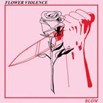 Flower Violence