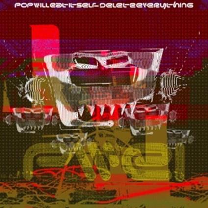 Delete Everything - CD Audio di Pop Will Eat Itself
