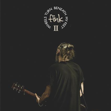 Wheels Turn Beneath My Feet II - Vinile LP di Fink