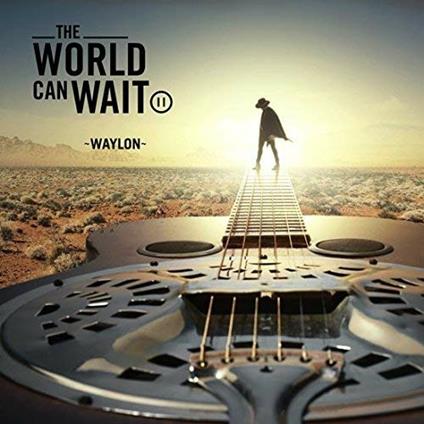 World Can Wait - CD Audio di Waylon
