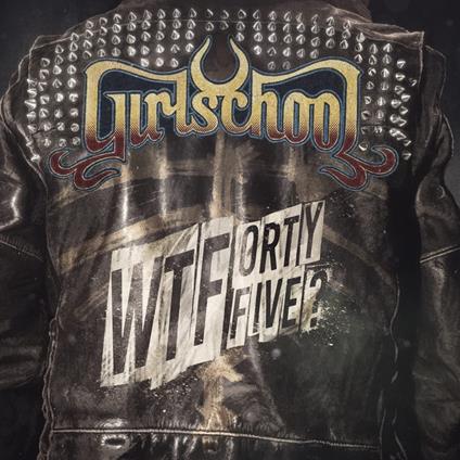 Wtfortyfive? - Vinile LP di Girlschool