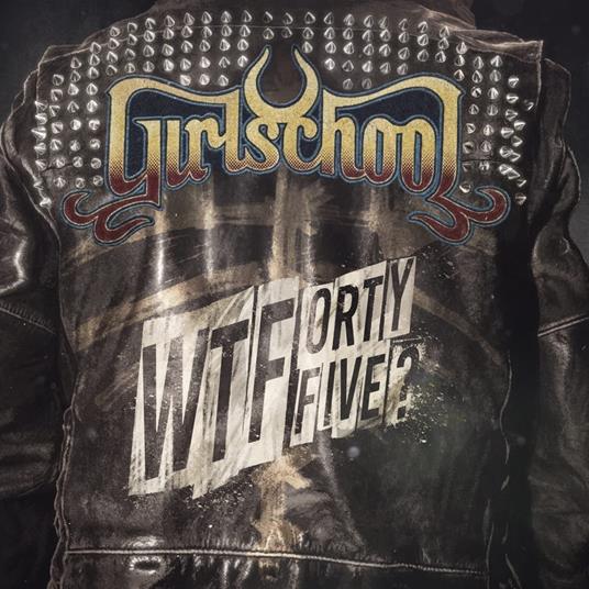 Wtfortyfive? - CD Audio di Girlschool