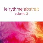 Le Rythme Abstrait vol.3
