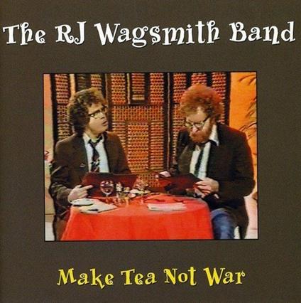 Make Tea not War - CD Audio di R. J. Wagsmith (Band)