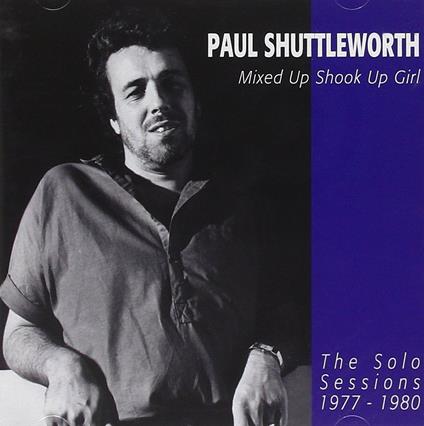 Mixed Up Shook Up Girl - CD Audio di Paul Shuttleworth