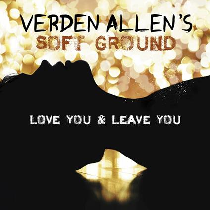 Love You and Leave You - CD Audio di Verden Allen's Soft Ground