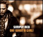 Oh! What a Girl! - CD Audio di Simply Red