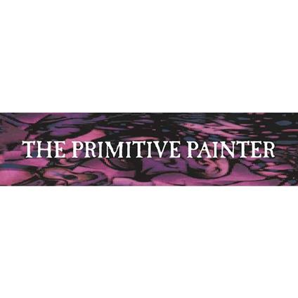 The Primitive Painter - Vinile LP di Primitive Painter