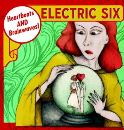 Heartbeats & Brainwaves - CD Audio di Electric Six