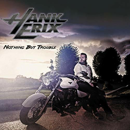 Nothing but Trouble - CD Audio di Hank Erix