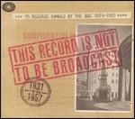 This Record Is Not to Be Broadcast 1931-1957