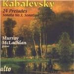 24 Preludi - Sonata n.3 - Sonatina - CD Audio di Dmitri Kabalevsky,Murray McLachlan